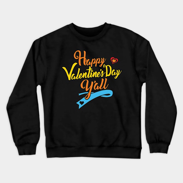 Happy Valentines Day Y'all Hearth Crewneck Sweatshirt by Gift Designs